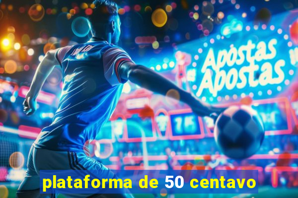 plataforma de 50 centavo